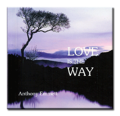 Book Cover, Love is the Way by Dr Anthony Emmett